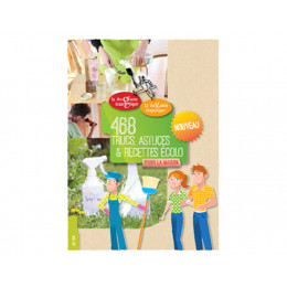 468 trucs, astuces et recettes écolo pour la maison - La Droguerie Ecologique